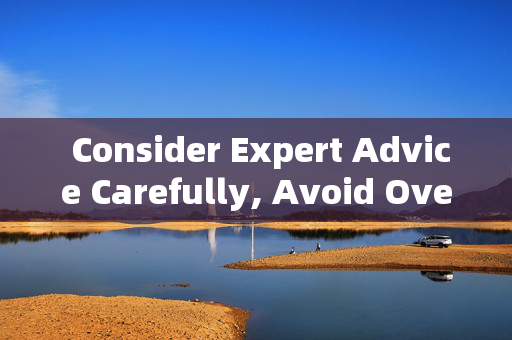  Consider Expert Advice Carefully, Avoid Overly Prominent Recommendations